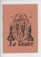 Le Rosaire 1215-1858 - Lvret  48 Pages (état Excellent 14,5X10,5) Le Rosaire En Lui-même, La Grande Famille Du Rosaire - Vergine Maria E Madonne