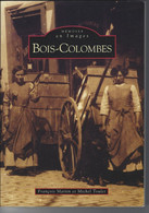 92 - Beau Livre Illustré De 127 Pages " BOIS COLOMBES Mémoire En Images - 1996 - Ile-de-France