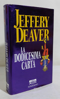 I110462 Jeffery Deaver - La Dodicesima Carta - Sonzogno 2006 - Gialli, Polizieschi E Thriller