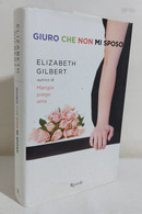 I110758 Elizabeth Gilbert - Giuro Che Non Mi Sposo - Rizzoli 2011 - Tales & Short Stories