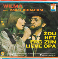 * 7" *  WILMA & VADER ABRAHAM - ZOU HET ERG ZIJN LIEVE OPA (Holland 1971) - Autres - Musique Néerlandaise