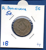 DOMINICAN REPUBLIC - 5 Centavos 1956 -  See Photos -  Km 18 - Dominikanische Rep.