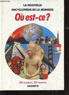 La Nouvelle Encyclopédie De La Jeunesse - Où Est-ce ? - D.Alibert-Kouraguine & M.Bourbon & M.Tenaille - 1984 - Encyclopaedia