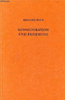 Kommunikation Und Erziehung - Grundzüge Ihrer Beziehungen. - Bock Irmgard - 1978 - Sonstige & Ohne Zuordnung