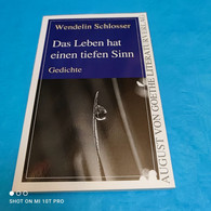 Wendelin Schlosser - Das Leben Hat Einen Tiefen Sinn - Gedichten En Essays