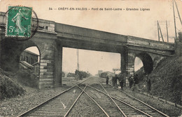 CPA - France - Crépy-En-Valois - Pont Saint-Ladre - Grandes Lignes - Oblitéré Mont-En-Laonnois 1914 - Pont - Crepy En Valois