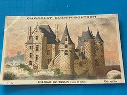 Chocolat GUÉRIN-BOUTRON Image -Chromo Ancienne - Château Du Moulin  (Loir-Et Cher) - Schokolade