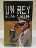 Un Rey Golpe A Golpe. Biografía No Autorizada De Juan Carlos De Borbón. Patricia Sverlo. Kalegorria. 2001. 400 Pp. - Clásicos