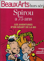 Beaux Arts Hors Série  Spirou à 75 Ans  Les Aventures D'un Géant De La BD - Spirou Et Fantasio