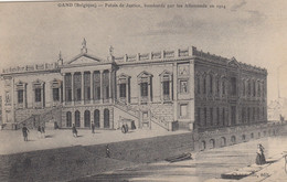Gand - Palais De Justice Bombardé Par Les Allemands En 1914 - Gent
