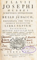 [Josephus Flavius]: Flavii Josephi Hebraei Scriptoris Antiquissimi De Bello Judaico, Ac Expugnata Per Titum Caesarem Hie - Ohne Zuordnung