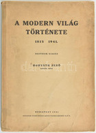 Horváth Jenő: A Modern Világ Története 1815-1941. Bp., 1941, Pfeifer. Kiadói Papírkötés, Kopottas állapotban. - Ohne Zuordnung