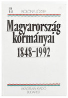 Bölöny József: Magyarország Kormányai 1848-1992. Csatolva: Közös Miniszterek - Horvát Bánok - Fiumei Kormányzók 1867-191 - Ohne Zuordnung