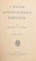 Brankovics György: A Magyar Szabadságharcz Története. Bp., 1909, Franklin, 416 P.+3 T. Harmadik Kiadás. Szövegközti Feke - Ohne Zuordnung