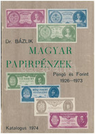 Dr. Bázlik László György: Magyar Papírpénzek - Pengő és Forint 1926-1973. Budapest 1974. Használt állapotban, A Gerinc E - Ohne Zuordnung