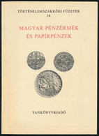 Fux Kornél - Hölgyéné Angelotti Zsuzsanna: Magyar Pénzérmék és Papírpénzek. II. Kiadás. Történelemszakköri Füzetek 14.,T - Ohne Zuordnung