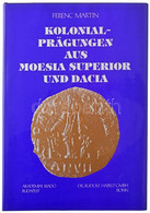 Ferenc Martin: "Kolonialprägungen Aus Moesia Superior Und Dacia (Római érmék Moesiatól és Daciatól - Német Nyelvű) 1992. - Ohne Zuordnung