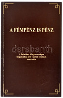 A Fémpénz Is Pénz - A Forint és A Magyarországon Forgalomban Lévő Valuták érméinek Ismertetése. Szuper Pressz Kft., Bp., - Ohne Zuordnung