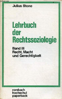 Lehrbuch Der Rechtssoziologie - Band III : Recht, Macht Und Gerechtigkeit - Rombach Hochschul Paperback Band 82. - Stone - Sonstige & Ohne Zuordnung