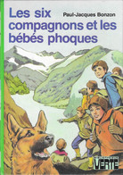 LES SIX COMPAGNONS ET LES BEBES PHOQUES DE PAUL JACQUES BONZON, DESSIN ROBERT BRESSY - BIBLIOTHEQUE VERTE EDITION 1981 - Bibliothèque Verte