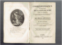 CORRESPONDANCE AUTHENTIQUE DE LA COUR DE ROME AVEC LA FRANCE SUIVIE DES PIECES OFFICIELLES TOUCHANT L INVASION DE ROME - 1801-1900