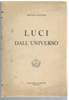 LUCI DALL'UNIVERSO ARTURO ELETTRA STRACCA EDITORE 1954 - Société, Politique, économie