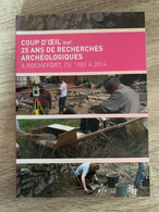 (ROCHEFORT ARCHEOLOGIE) Coup D’oeuil Sur 25 Ans De Recherches Archéologiques à Rochefort. - Archéologie