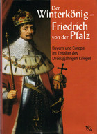 Der Winterkönig : Friedrich Von Der Pfalz , Bayern Und Europa Im Zeitalter Des Dreißigjährigen Krieges. - 4. Neuzeit (1789-1914)