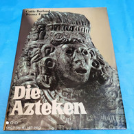 Cottie Burland / Werner Forman - Die Azteken - Archäologie