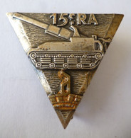 INSIGNE 15° RA REGIMENT D' ARTILLERIE  - AREMAIL G 1879 - Armée De Terre