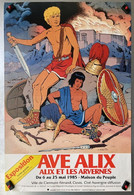 Affiche Expo Jacques Martin "Ave Alix - Alix Et Les Arvernes" - Clermont Fd. 1985 - Alix