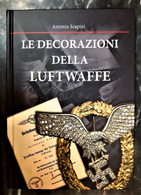 Libro "LE DECORAZIONI DELLA LUFTWAFFE” Scritto Da ANTONIO SCAPINI “nuovo” Fondo Di Magazzino (GERMANIA WW2) - War 1939-45