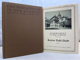 Das Bürgerhaus In Der Schweiz. La Maison Bourgeoise En Suisse. XVII. Band: Kanton Basel-Stadt 1.Teil - Architettura