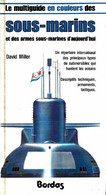 Le Multiguide En Couleurs Des Sous-marins Et Des Armes Sous-marines D'aujourd'hui De David Miller (1992) - Bateau