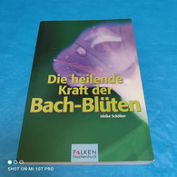 Ulrike Schöber - Die Heilende Kraft Der Bach Blüten - Medizin & Gesundheit