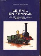 Le Rail En France Les 80 Premières Lignes 1828-1851 - Envoi De L'auteur François. - Palau François Et Maguy - 2003 - Chemin De Fer & Tramway