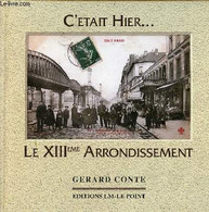 C'était Hier... Le XIIIeme Arrondissement - La Salpêtrière, La Gare, Maison-Blanch, Croulebarbe - 2ème édition Revue Et - Ile-de-France