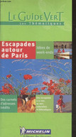 Escapdades Autour De Paris : Idées De Week-ends - Des Carnets D'adresses Inédits - Des Escapades à La Mer, Au Vent, Cult - Ile-de-France