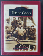 Collection Mémoire En Images - ÎLE De GROIX - Edition Sutton (Illustration Cartes Postales Anciennes) - Format 12,5x16,5 - Books & Catalogues