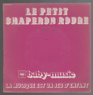 Disque 45 Tours Enfants Le Petit Chaperon Rouge - Baby Music La Musique Est Un Jeu D'enfant - Children