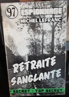 Michel Lefranc - Retraite Sanglante. N°97 (Coll. Espionnage) - Autres & Non Classés