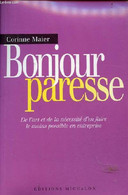 Bonjour Paresse De L'art Et De La Nécessité D'en Faire Le Moins Possible En Entreprise. - Maier Corinne - 2004 - Management
