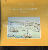 L'arsenal De Colbert Rochefort. - Amiral Dupont & Fardet Marc - 1993 - Poitou-Charentes