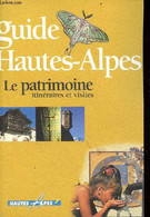 Guide Hautes-Alpes La Patrimoine Itinéraires Et Visites. - Collectif - 2002 - Rhône-Alpes