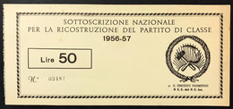 50 Lire Sottoscrizione Nazionale Per La Ricostruzione Del Partito Di Classe 1956-57  Lotto.4337 - Otros & Sin Clasificación