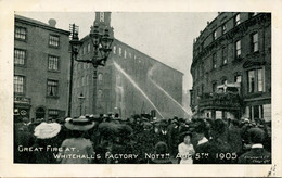 NOTTS - NOTTINGHAM - GREAT FIRE AT WHITEHALL'S FACTORY AUG 5th 1905 Nt312 - Nottingham