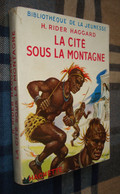 BIBLIOTHEQUE De La JEUNESSE : La Cité Sous La Montagne (She) /H. Rider Haggard - Jaquette 1952 - Bibliotheque De La Jeunesse