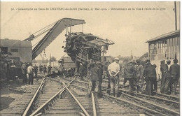 72   CHATEAU - DU - LOIR  CATASTROPHE  EN  GARE  DE  CHATEAU - DU - LOIR  DEBLAIEMENT DE LA VOIE A L' AIDE DE LA GRUE - Chateau Du Loir