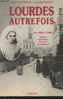 Lourdes Autrefois De 1800 à 1930 (Images Retrouvée De La Vie Quotidienne) - Lafourcade Pierre/Marsan Geneviève - 0 - Midi-Pyrénées