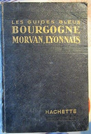 Les Guides Bleus - Bourgogne, Morvans, Lyonnais - 1939 - Bourgogne